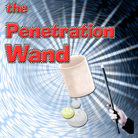The Penetration Wand